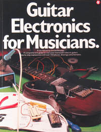 Guitar Electronics for Musicians, by Donald Brosnac